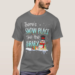 Librarian Christmas There Is Snow Place Like The L T-Shirt