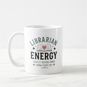 Librarian Energy Helping Minds Grow Every Day Coffee Mug