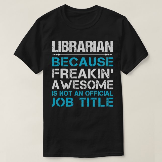 Librarian Freaking Awesome Gift Item T-Shirt (Design Front)
