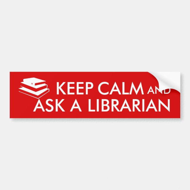 Librarian Gifts Keep Calm Ask a Librarian Custom Bumper Sticker (Front)
