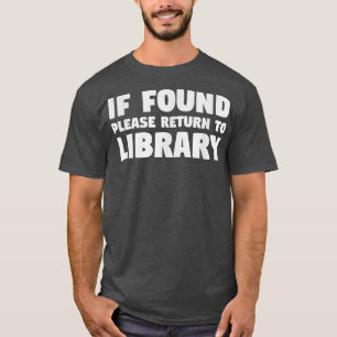 Librarian If Found Please Return To Library 742  T-Shirt