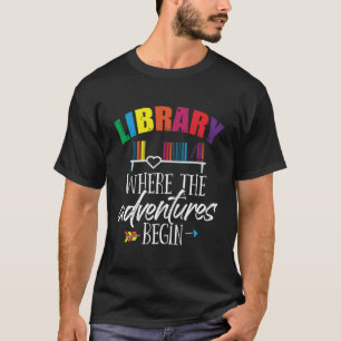 Librarian Library Where Adventures Begin School T-Shirt
