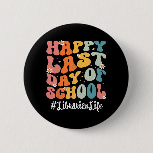 Librarian Life Happy Last Day Of School Teacher 2 Inch Round Button
