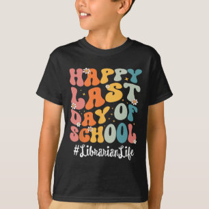 Librarian Life Happy Last Day Of School Teacher  T-Shirt