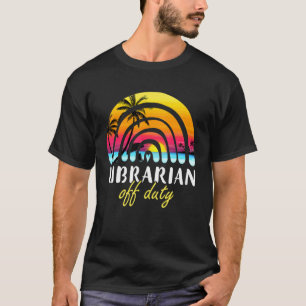 Librarian Off Duty Beach Sunset Rainbow Teacher Su T-Shirt