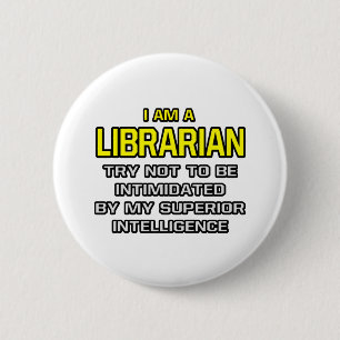 Librarian...Superior Intelligence 2 Inch Round Button