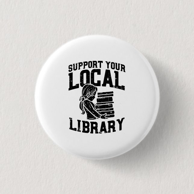 Librarian - Support Your Local Library 1 Inch Round Button (Front)
