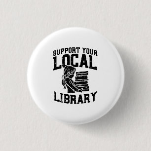 Librarian - Support Your Local Library 1 Inch Round Button