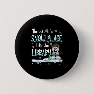 Librarian There's Snow Place Like The Library Chri 2 Inch Round Button