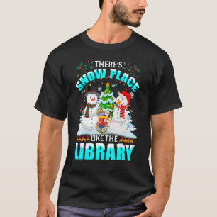 Librarian There's Snow Place Like The Library Chri T-Shirt