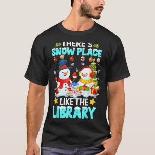 Librarian There's Snow Place Like The Library Chri T-Shirt