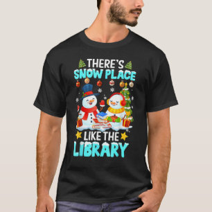 Librarian There's Snow Place Like The Library Chri T-Shirt