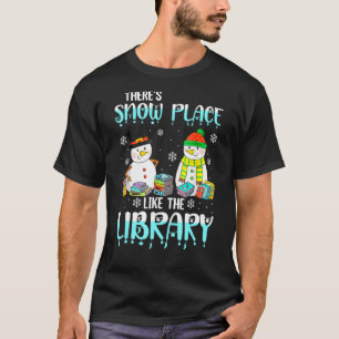 Librarian There's Snow Place Like The Library Chri T-Shirt