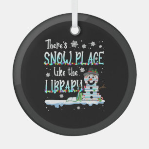 Librarian There's Snow Place Like The Library Glass Ornament