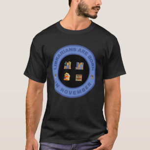 Librarians are born in November alternate design T-Shirt