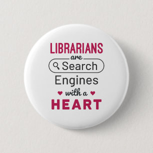 Librarians Are Search Engines With a Heart 2 Inch Round Button
