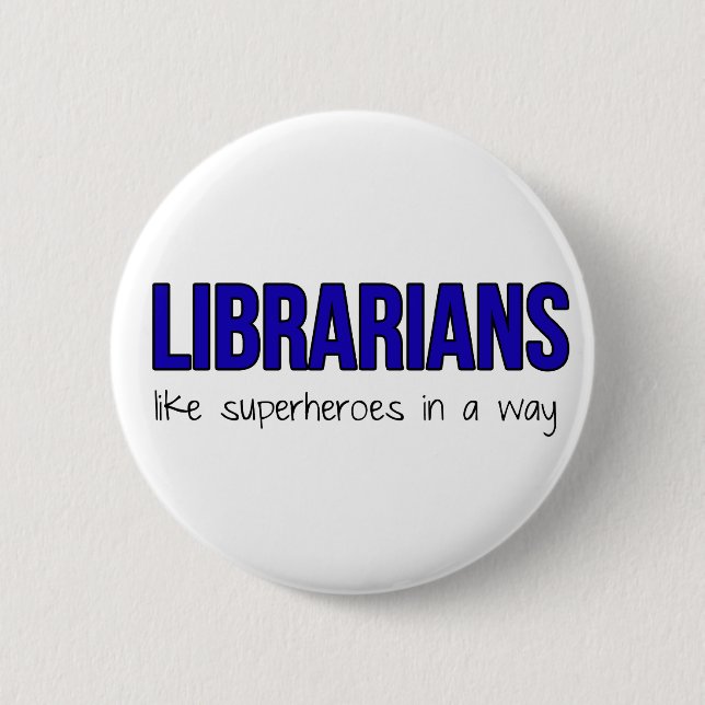 Librarians Are Superheroes 2 Inch Round Button (Front)
