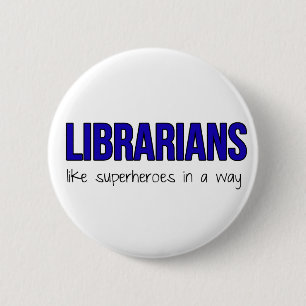 Librarians Are Superheroes 2 Inch Round Button