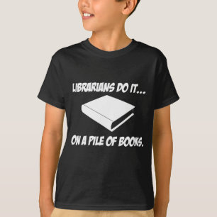 Librarians Do It... On A Pile of Books T-Shirt
