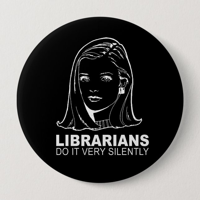 librarians do it very silently 4 inch round button (Front)