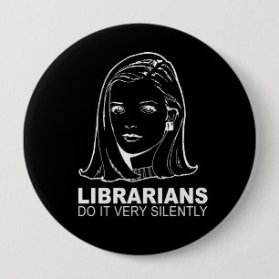 librarians do it very silently 4 inch round button