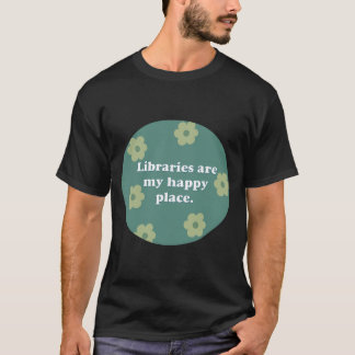 Libraries Are My Happy Place Green  T-Shirt