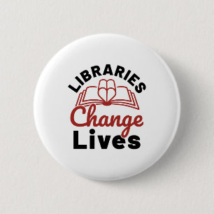 Libraries Change Lives Librarian 2 Inch Round Button