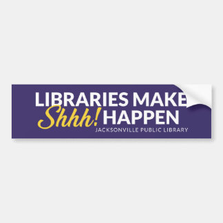 Libraries Make Shhh Happen Bumper Sticker