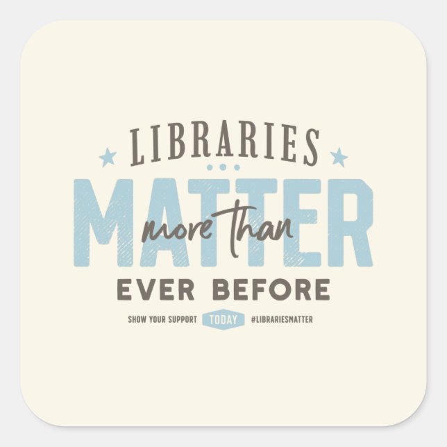 Libraries Matter More Than Ever Before Square Sticker (Front)