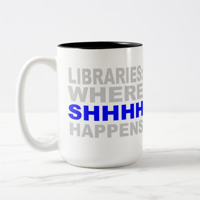 Libraries Where SHHH Happens Librarian Study Gift Two-Tone Coffee Mug (Left)