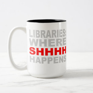 Libraries Where SHHH Happens Librarian Study Gift Two-Tone Coffee Mug