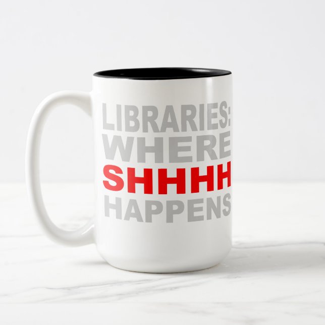 Libraries Where SHHH Happens Librarian Study Gift Two-Tone Coffee Mug (Left)