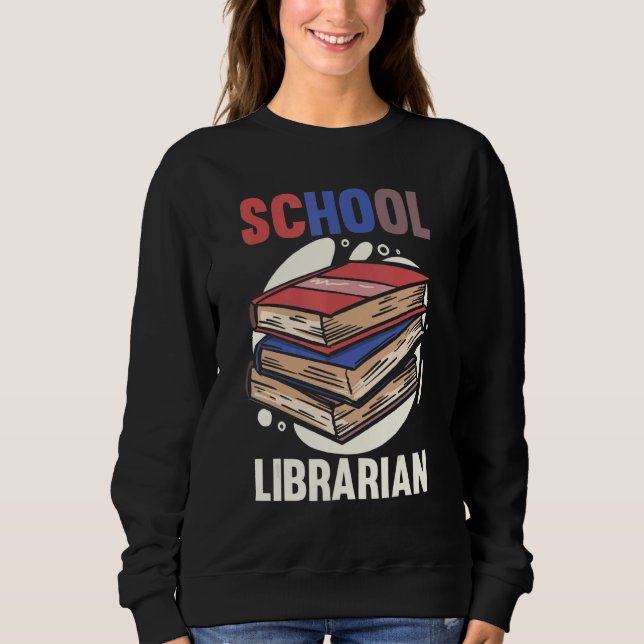 Library Back To School  Bookworm  School Librarian Sweatshirt (Front)