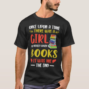 Library Book Once Upon a Time a Girl Loved Books T-Shirt
