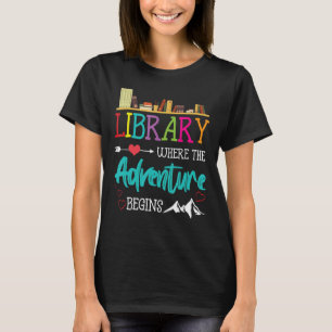 Library Books Where Adventure Begins Librarian Rea T-Shirt