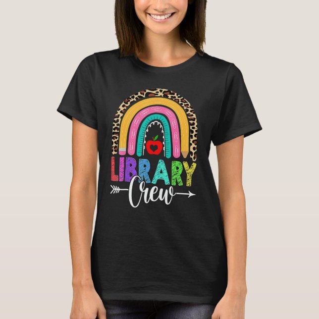 Library Crew Rainbow Leopard  Teacher Back To Scho T-Shirt (Front)