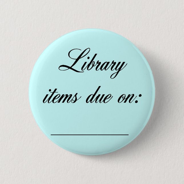 Library Due Date Reminder 2 Inch Round Button (Front)