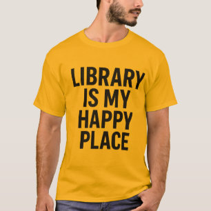 Library Is My Happy Place – Cozy Book Design T-Shirt