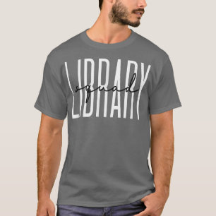 Library Squad Librarian Reading Teacher Student Bo T-Shirt