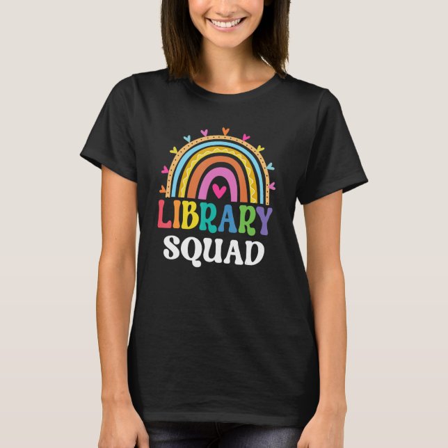 Library Squad Librarian Teacher Rainbow First Day  T-Shirt (Front)