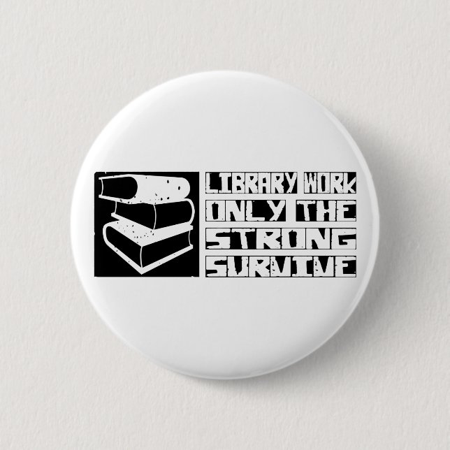 Library Work Survive 2 Inch Round Button (Front)