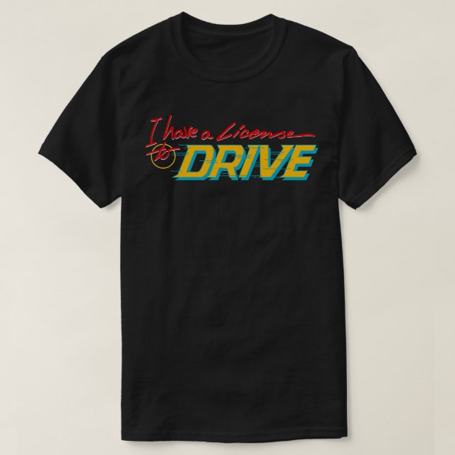 License to Drive T-Shirt (Design Front)