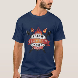 License to Grill – Flame On, Chef BBQ Tee
