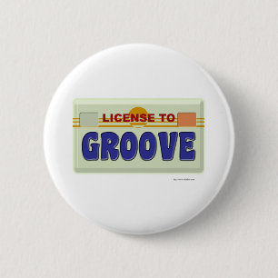 License To Groove 2 Inch Round Button