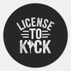 License To Kick Kickboxing Kickbox Kickboxer _1  Classic Round Sticker