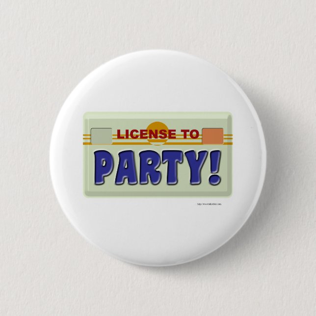 License To Party! 2 Inch Round Button (Front)