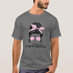 Licensed Aesthetician Licensed Skin Care LE Messy T-Shirt