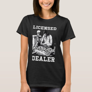 Licensed Drug Dealer Trafficker Skeleton Doctor Ph T-Shirt