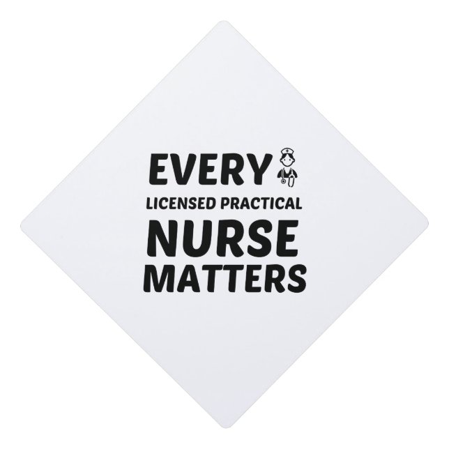 LICENSED PRACTICAL NURSE (LPN) MATTERS GRADUATION CAP TOPPER (Front)