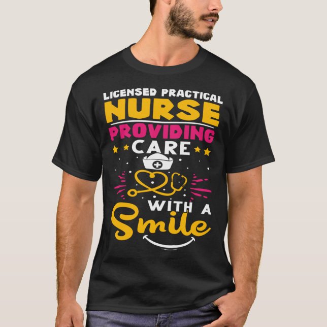 Licensed Practical Nurse Providing Care with a Smi T-Shirt (Front)